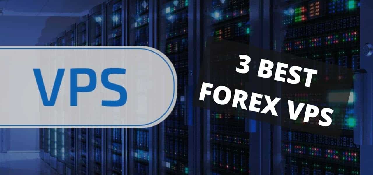 The 3 Best Forex VPS in 2021 – This is one fits you the best!