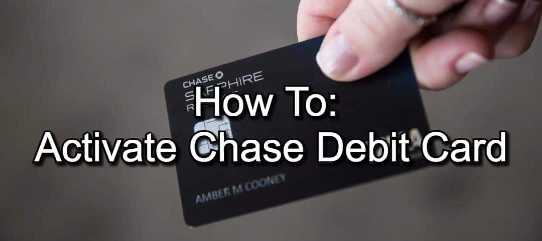 How to Activate a Chase Debit Card | ? Methods and Contact Numbers