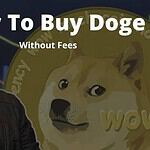 Buy Dogecoin Without Fees: Is it Possible?