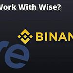 Wise to Binance - Are the Payments Compatible?