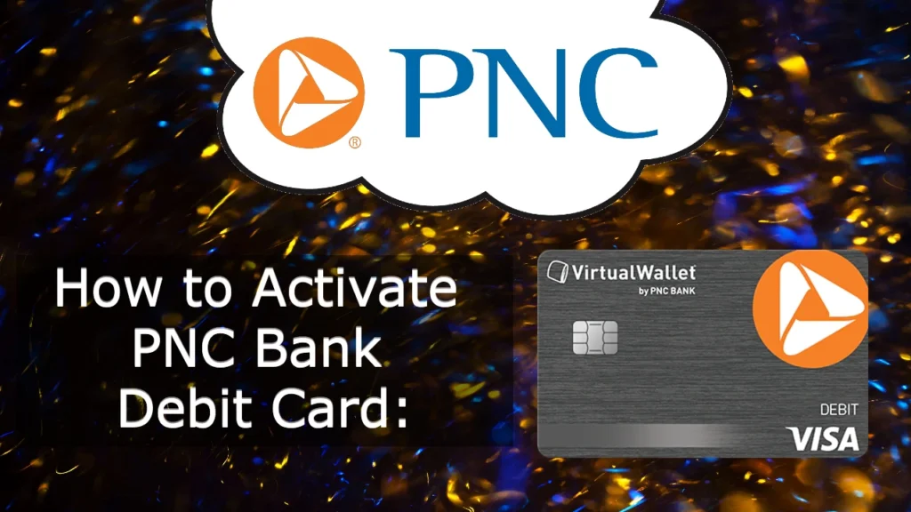 How to Activate PNC Bank Debit Card